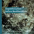 Depoliticisation before Neoliberalism